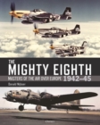 The Mighty Eighth : Masters of the Air over Europe 1942-45 - Book