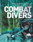 Combat Divers : An Illustrated History of Special Forces Divers - eBook