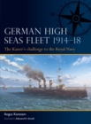 German High Seas Fleet 1914–18 : The Kaiser’s challenge to the Royal Navy - Book