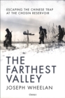 The Farthest Valley : Escaping the Chinese Trap at the Chosin Reservoir - Book