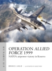 Operation Allied Force 1999 : NATO's airpower victory in Kosovo - eBook