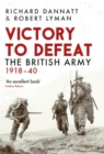 Victory to Defeat : The British Army 1918 40 - eBook