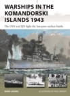 Warships in the Komandorski Islands 1943 : The USN and IJN fight the last pure surface battle - Book