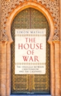 The House of War : The Struggle between Christendom and the Caliphate - eBook