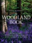 The Woodland Book : 101 Ways to Play, Investigate, Watch Wildlife and Have Adventures in the Woods - eBook