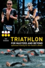 Triathlon for Masters and Beyond : Optimised Training for the Masters Athlete - eBook