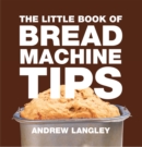 Little Book of Bread Machine Tips - Book