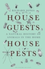House Guests, House Pests : A Natural History of Animals in the Home - eBook