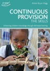 Continuous Provision: The Skills : Enhancing children's development through skills-based learning - Book