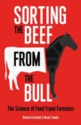 Sorting the Beef from the Bull : The Science of Food Fraud Forensics - eBook