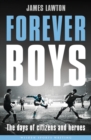 Forever Boys : The Days of Citizens and Heroes - Book