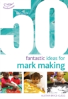50 Fantastic Ideas for Mark Making - Book