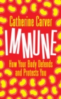 Immune : How Your Body Defends and Protects You - Book