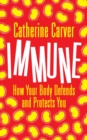 Immune : How Your Body Defends and Protects You - eBook