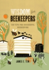 Wisdom for Beekeepers : 500 tips for successful beekeeping - eBook