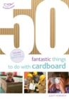 50 Fantastic Things to Do with Cardboard - eBook