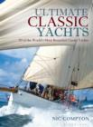Ultimate Classic Yachts : 20 of the World's Most Beautiful Classic Yachts - eBook