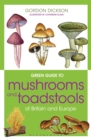 Green Guide to Mushrooms And Toadstools Of Britain And Europe - eBook