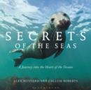 Secrets of the Seas : A Journey into the Heart of the Oceans - eBook