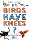 Do Birds Have Knees? : All Your Bird Questions Answered - Book