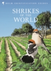 Shrikes of the World : BB/BTO BIRD BOOK OF THE YEAR 2023 - Book