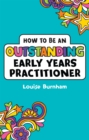 How to be an Outstanding Early Years Practitioner - Book