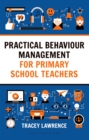 Practical Behaviour Management for Primary School Teachers - Book