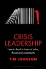 Crisis Leadership : How to lead in times of crisis, threat and uncertainty - eBook