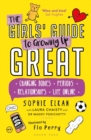 The Girls' Guide to Growing Up Great : Changing Bodies, Periods, Relationships, Life Online - eBook
