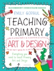 Bloomsbury Curriculum Basics: Teaching Primary Art and Design - eBook
