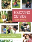 Educating Outside : Curriculum-Linked Outdoor Learning Ideas for Primary Teachers - eBook
