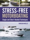 Stress-Free Motorboating : Single and Short-Handed Techniques - eBook