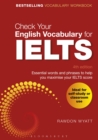 Check Your English Vocabulary for IELTS : Essential words and phrases to help you maximise your IELTS score - eBook