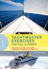 Yachtmaster Exercises for Sail and Power : Questions and Answers for the RYA Yachtmaster® Certificates of Competence - Book