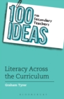 100 Ideas for Secondary Teachers: Literacy Across the Curriculum - Book