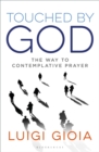 Touched by God : The way to contemplative prayer - eBook