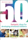 50 Fantastic Ideas for Developing Emotional Resilience - Book