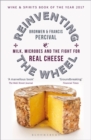 Reinventing the Wheel : Milk, Microbes and the Fight for Real Cheese - eBook