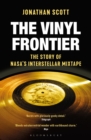 The Vinyl Frontier : The Story of NASA s Interstellar Mixtape - eBook