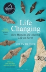 Life Changing : SHORTLISTED FOR THE WAINWRIGHT PRIZE FOR WRITING ON GLOBAL CONSERVATION - Book