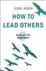 How to Lead Others : Eight Lessons for Beginners - eBook