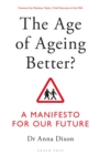 The Age of Ageing Better? : A Manifesto For Our Future - eBook