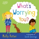 What's Worrying You? : A Let s Talk picture book to help small children overcome big worries - eBook