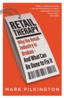 Retail Therapy : Why the Retail Industry is Broken – and What Can be Done to Fix it - eBook