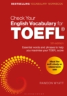 Check Your English Vocabulary for TOEFL : Essential words and phrases to help you maximise your TOEFL score - eBook