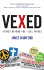 Vexed : Ethics Beyond Political Tribes - eBook