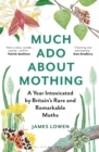 Much Ado About Mothing : A year intoxicated by Britain’s rare and remarkable moths - Book