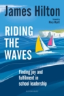 Riding the Waves : Finding joy and fulfilment in school leadership - Book