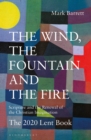 The Wind, the Fountain and the Fire : Scripture and the Renewal of the Christian Imagination: The 2020 Lent Book - Book