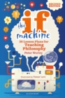 The If Machine, 2nd edition : 30 Lesson Plans for Teaching Philosophy - eBook